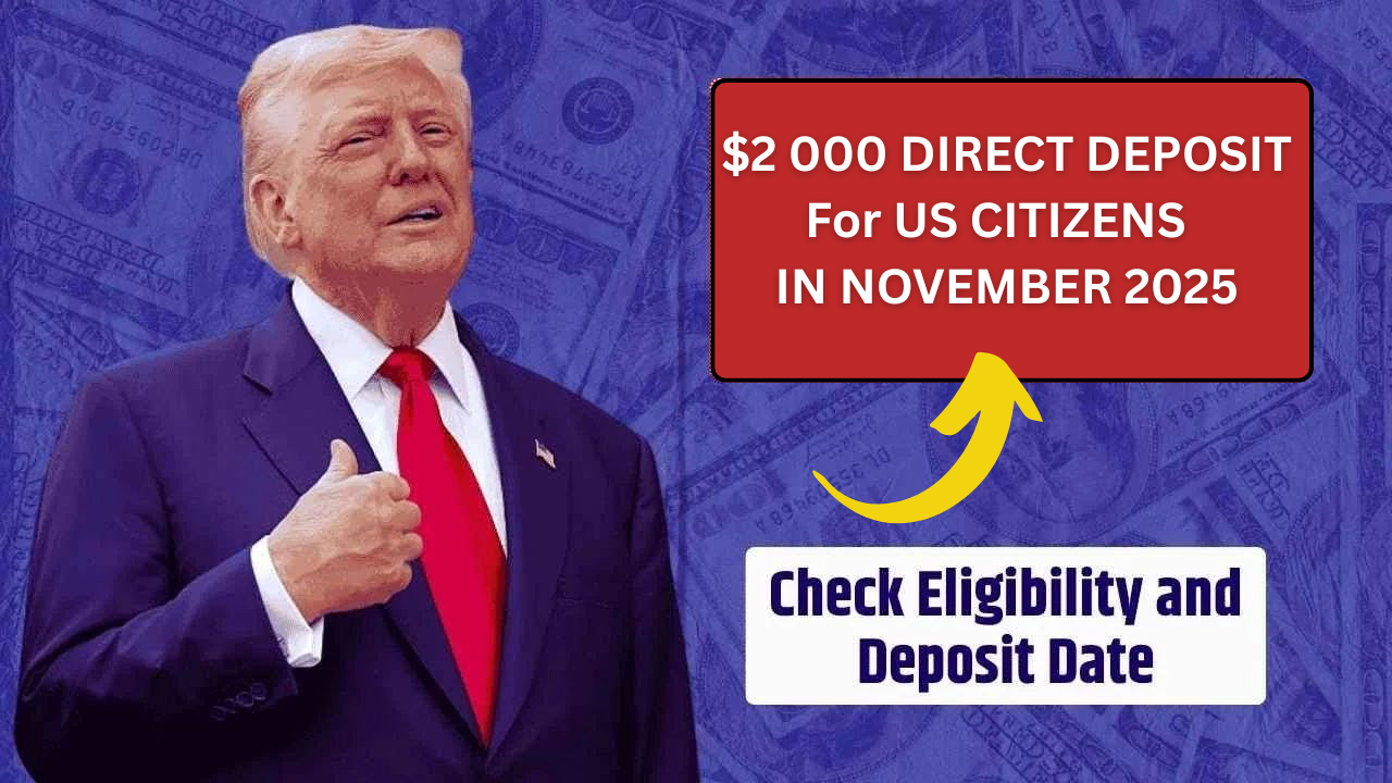$2,000 Direct Deposit for U.S. Citizens in November 2025 – Eligibility, Payment Dates & IRS Instruction..